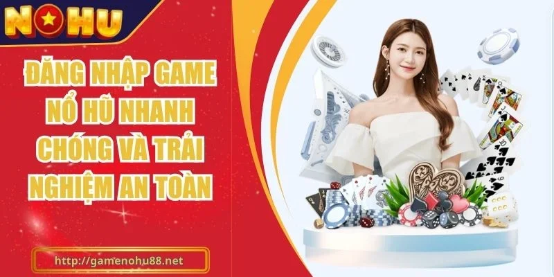 Đăng Nhập Game Nổ Hũ