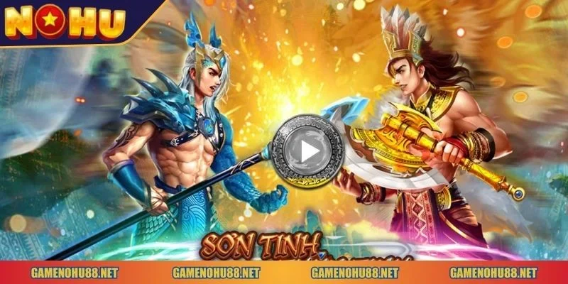 nổ hũ Sơn Tinh Thuỷ Tinh