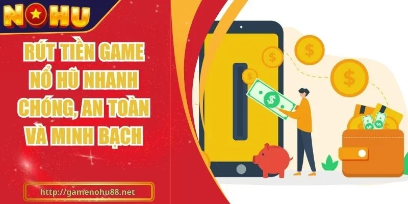 Rút Tiền Game Nổ Hũ