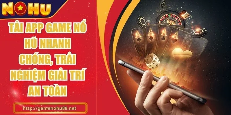 Tải App Game Nổ Hũ